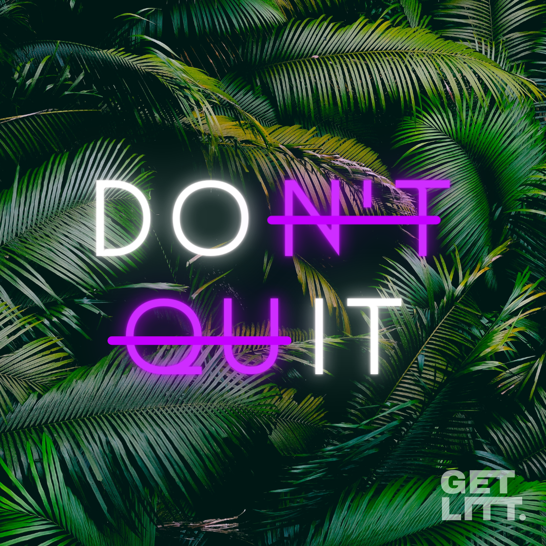 DON'T QUIT