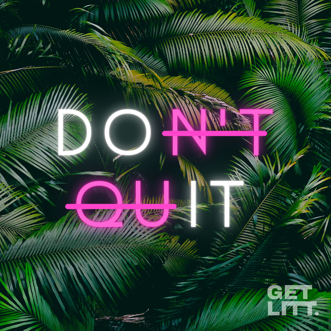 DON'T QUIT