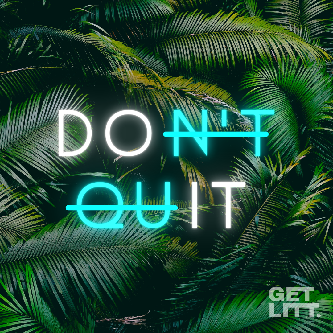 DON'T QUIT