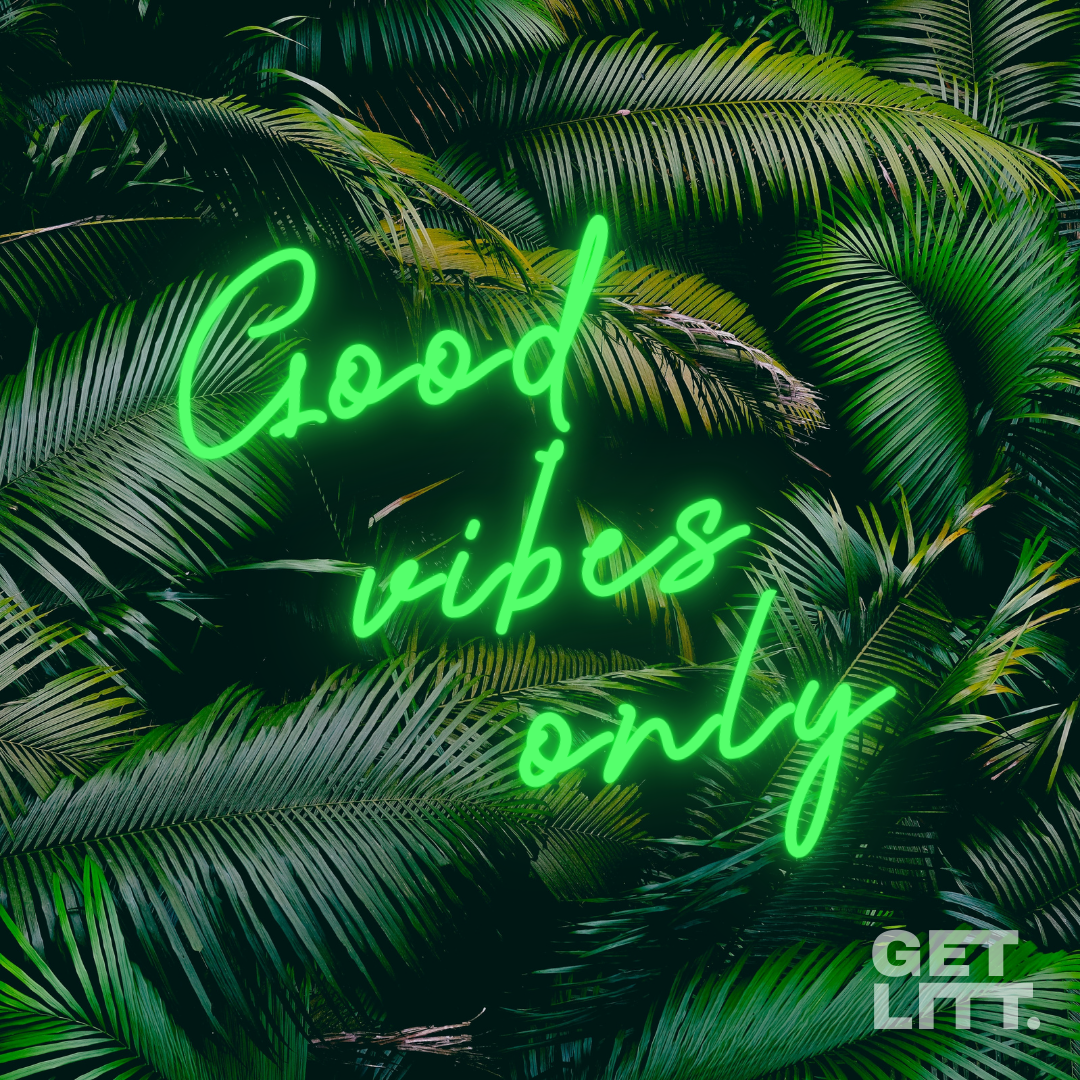 Good vibes only