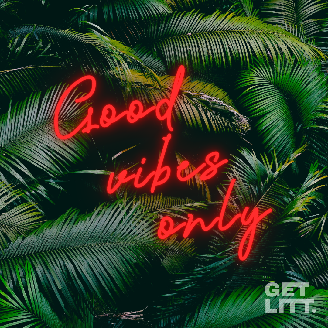 Good vibes only